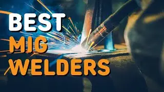 Best MIG Welders in 2021 - Top 5 MIG Welders