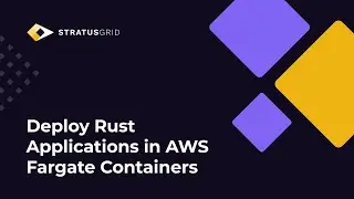 Deploy Containerized Rust Applications with AWS Fargate