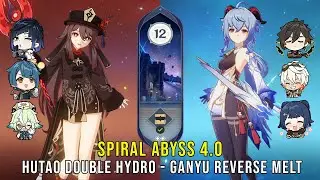 C1 Hutao Double Hydro and C0 Ganyu Reverse Melt - Genshin Impact Abyss 4.0 - Floor 12 9 Stars