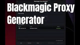 Blackmagic Proxy Generator - Davinci Resolve 18