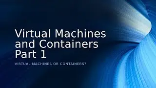 Linux Virtual Machines vs Containers
