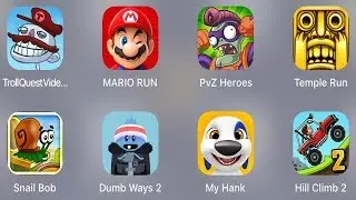 Troll Quest Video,Mario Run,PVZ Heroes,Temple Run,Snail Bob,Dumb Way 2,My Hank,Hill Climb 2