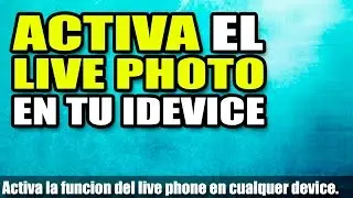 Activa el LivePhoto en cualquier iDevice | EnableLivePhotos