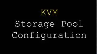 KVM | Storage Pool Configuration