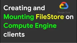 GCP FileStore | Creating and Mounting File Store on Compute Engine Instances