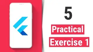 Practical Exercise 1 - Flutter Tutorial for Beginners