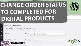 How to Auto Change Order Status of Digital Product to Completed WooCommerce | Virtual & Downloadable