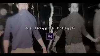 MY FAVORITE EFFECTS + SETTINGS | after effects