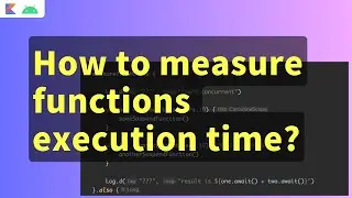 android kotlin method execution time | android function execution time | android measureTimeMillis