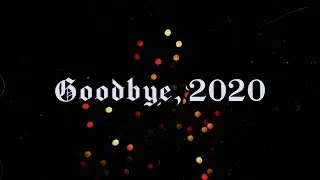 goodbye, 2020