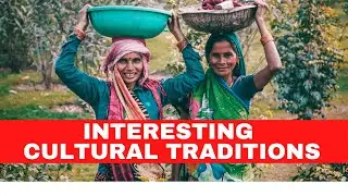 Interesting cultural traditions around the world