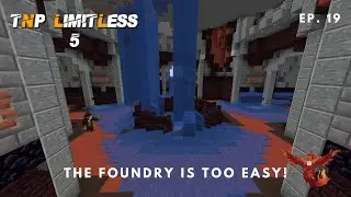 TNP Limitless 5 ~ Ep. 19 ~ Taking on the Foundry from When Dungeons Arise! Never Been Easier!