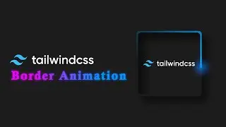 Tailwind CSS Animation: Awesome Border Animation Effect in Tailwind CSS