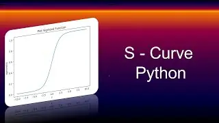 Python for Beginner #10 - S-Curve in Python | Logistic Sigmoid Function in Deep Learning