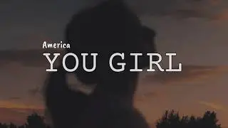 You Girl (LYRICS) by America ♪