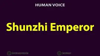 How To Pronounce Shunzhi Emperor