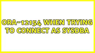 ORA-12154 when trying to connect as SYSDBA