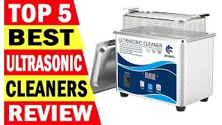 Top 5 Best Ultrasonic Cleaners In 2024