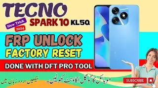 Tecno Spark 10 [ KL5Q ] FRP Bypass And Factory Reset Using DFT Pro Tool