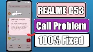 How To Fix Realme C53 Call Problem | Get the most out of your Phone app Problem In Realme Fixed 100%