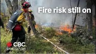 B.C. Wildfire Update: Weather cools down but fire risk still on