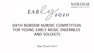 EAR-ly 2021. The  Sixth  Nordic and Baltic competition for young early music ensembles and soloists