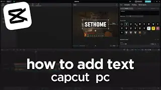 How to add text in capcut pc - full guide