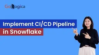 How to Implement CI/CD Pipeline in Snowflake | GoLogica