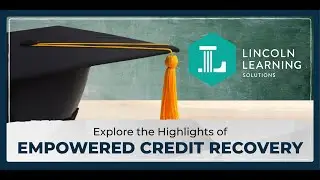 Lincoln Empowered Credit Recovery Highlights