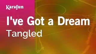 Ive Got a Dream - Tangled | Karaoke Version | KaraFun