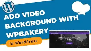 How to Create and Add Video Background in Blog With WPBakery in WordPress | WordPress 2021