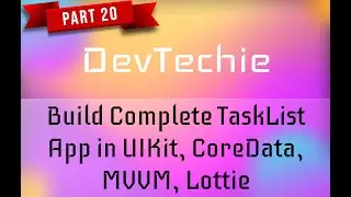 Build Complete Task List App in UIKit, Core Data, MVVM, Lottie : Part 20