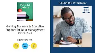 Data Ed Online: Gaining Business & Executive Support for Data Management