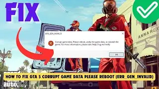 How To Fix GTA 5 Corrupt Game Data Please Reboot (ERR_GEN_INVALID)