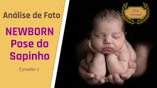 #Ep.2 FOTOGRAFIA NEWBORN: Desvendando a Magia da 'POSE DO SAPINHO