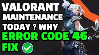 Valorant Maintenance Today ? Why Is Valorant Not Opening ? FIX Valorant Error Code 46 ✅