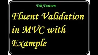 Fluent Validation in MVC with Example