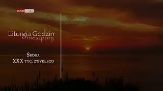 Liturgia Godzin | Nieszpory | Środa, XXX tyg. zwykłego