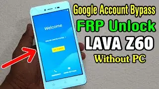 Lava Z60 FRP Unlock or Google Account Bypass Easy Trick Without PC