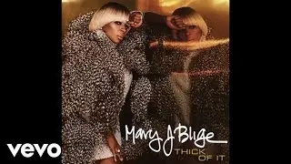 Mary J. Blige - Thick Of It (Audio)