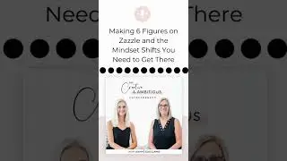 Zazzle Creative and Ambitious Podcast Episode 44 Mindset Shifts You Need for Your Zazzle Business
