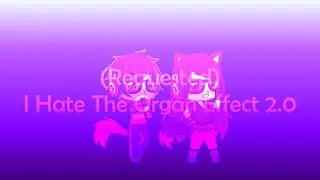 (Requested) I Hate The Organ Effect 2.0