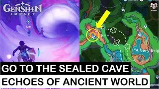 Go to the sealed cave | Echoes of the Ancient World | Genshin Impact