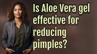 Is Aloe Vera gel effective for reducing pimples?