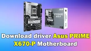 How to Download driver Asus PRIME X670-P Motherboard windows 11 or 10