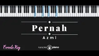 Pernah - Azmi (KARAOKE PIANO - FEMALE KEY)