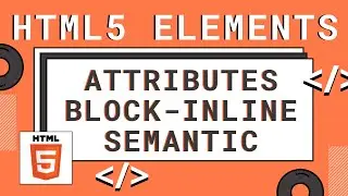 [HTML-Tutorial-5] Attributes, Semantic & Block-Inline Elements | Web Development for Beginners