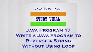 Java Program 17 - Java Program to Print Reverse of String Without Using Loop - Study Viral