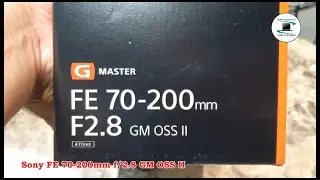 Sony FE 70-200mm f/2.8 GM OSS II : Unboxing.