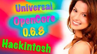 UNIVERSAL OPENCORE 0.6.8 / SANDYBRIDGE-IVYBRIDGE-HASWELL-BROADWELL-SKYLAKE-KABYLAKE / HACKINTOSH!!!